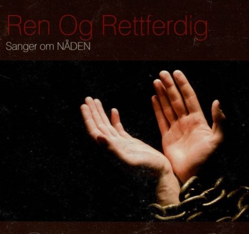 Ren og rettferdig - Sanger om nåden (CD)       [Tilbud Restlager 3 for 2!]