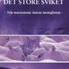 Det store sviket - Når narsissisme inntar menigheten