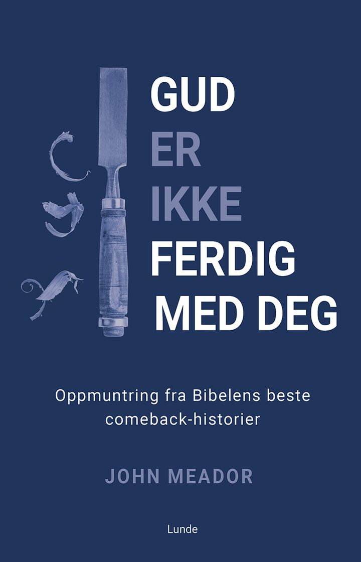 Gud er ikke ferdig med deg - Oppmuntring fra Bibelens beste comeback-historier