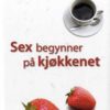 Sex begynner på kjøkkenet. UTGÅTT!