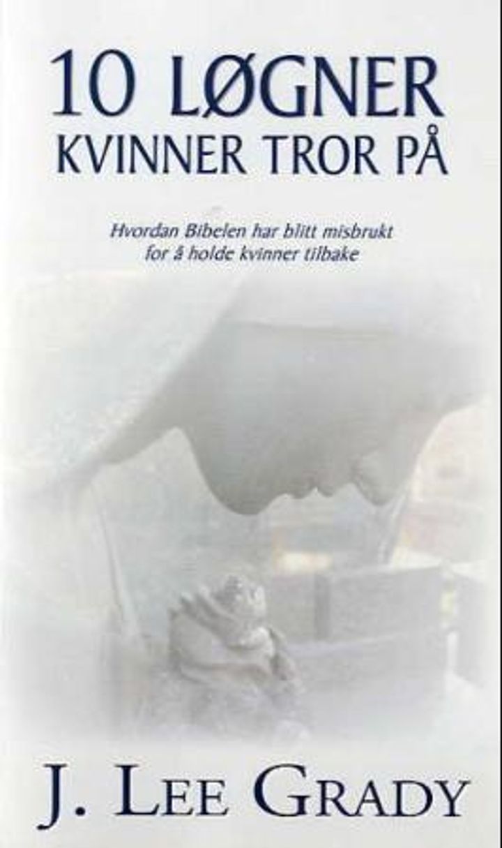 10 løgner kvinner tror på hvordan Bibelen er blitt misbrukt for å holde kvinner tilbake. UTGÅTT!