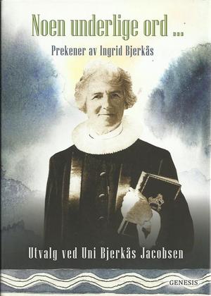Noen underlige ord: prekener av Ingrid Bjerkås. UTGÅTT!