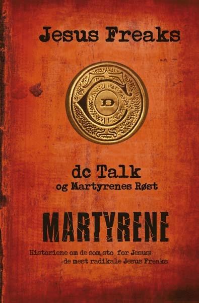 Jesus Freaks - DC Talk og Martyrenes røst