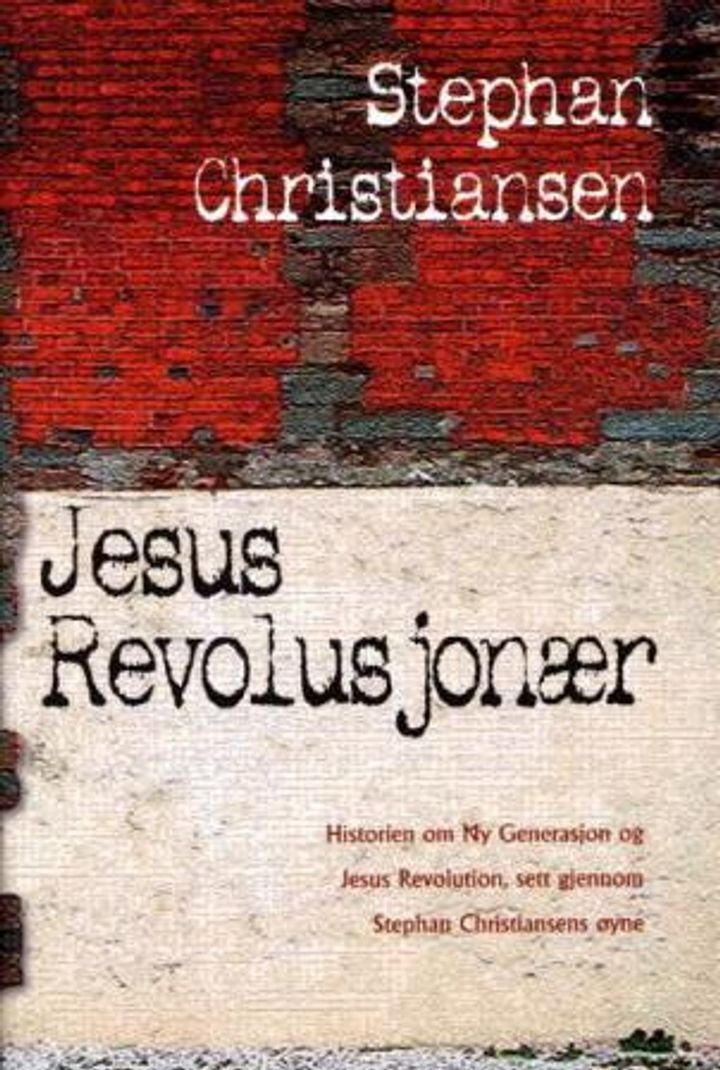 Jesus revolusjonær historien om Ny generasjon og Jesus Revolution, sett gjennom Stephan Christiansen