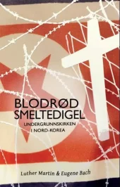 Blodrød smeltedigel undergrunnskirken i Nord-Korea. Utsolgt fra forlaget!