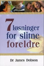 7 løsninger for slitne foreldre. Utsolgt fra forlaget!