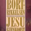 Bortrykkelsen og Jesu gjenkomst. Utsolgt fra forlaget!