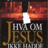 Hva om Jesus ikke var blitt født?