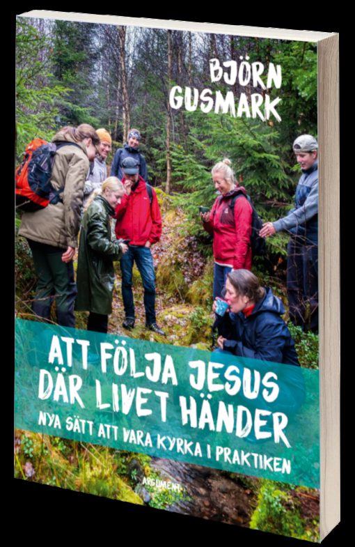 Att föllja Jesus där livet händer - Nya sätt att vara kyrka i praktiken (svensk)