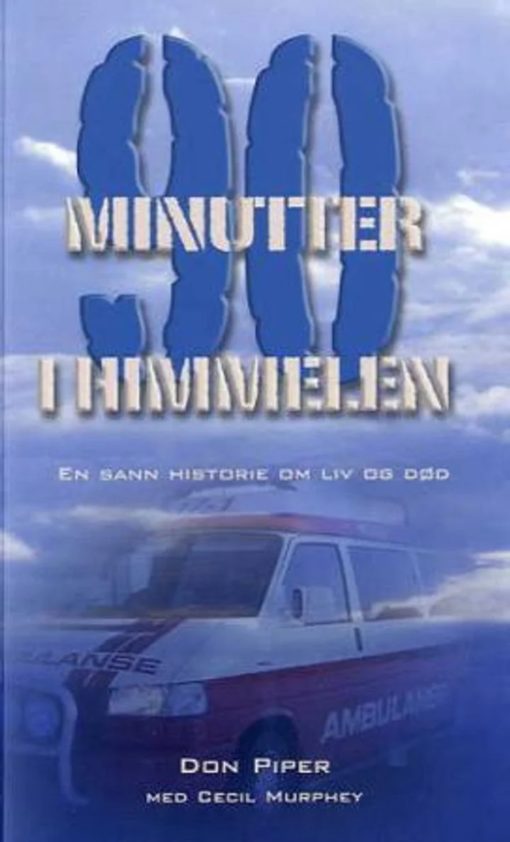 90 minutter i himmelen - en sann historie om liv og død. UTGÅTT!