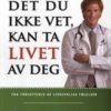 Det du ikke vet, kan ta livet av deg. UTGÅTT!