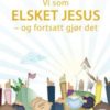 Vi som elsket Jesus - og forsatt gjør det. UTGÅTT!