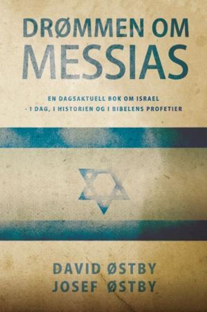 Drømmen om Messias en dagsaktuell bok om Israel - i dag, i historien og i Bibelens profetier. UTGÅTT