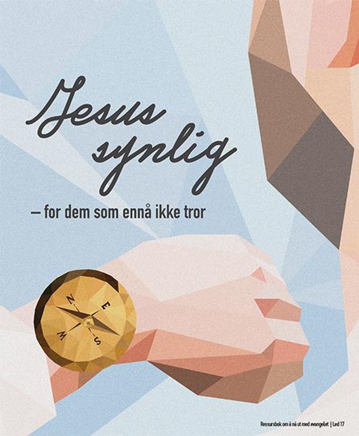 Jesus synlig - for dem som ennå ikke tror (Led 17). UTGÅTT!