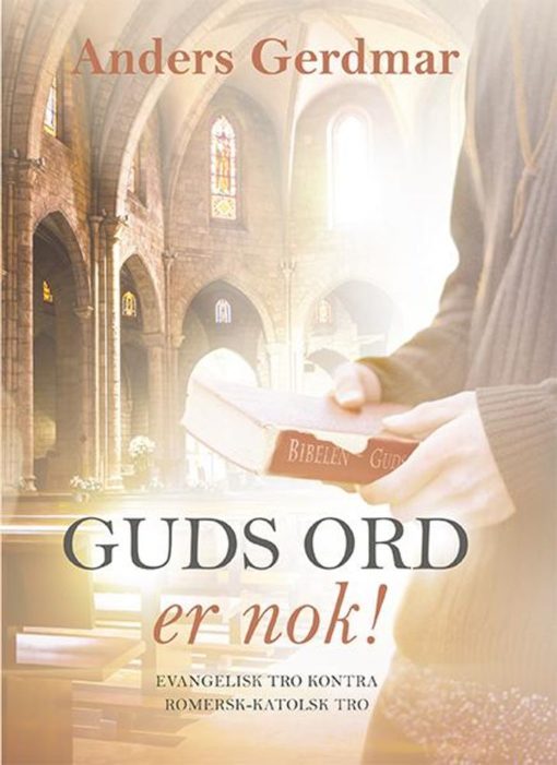 Guds ord er nok! evangelisk tro kontra romersk-katolsk tro. UTGÅTT!