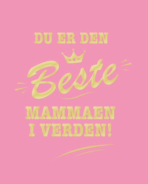 Du er den beste mammaen i verden!