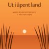 Ut i åpent land - med ørkenfedrene i fastetiden