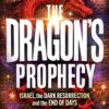 The Dragon's Prophecy: Israel, the Dark Resurrection, and the End of Days