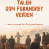 Talen som forandret verden - Lærdommer fra Bergprekenen