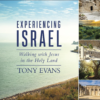 Experiencing Israel - Walking with Jesus in the Holy Land