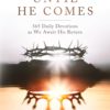 Until He Comes: 365 Daily Devotions as We Await His Return