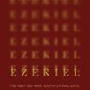 Exploring Ezekiel - The Next Big War, Earth's Final Days, and Your Eternal Destination