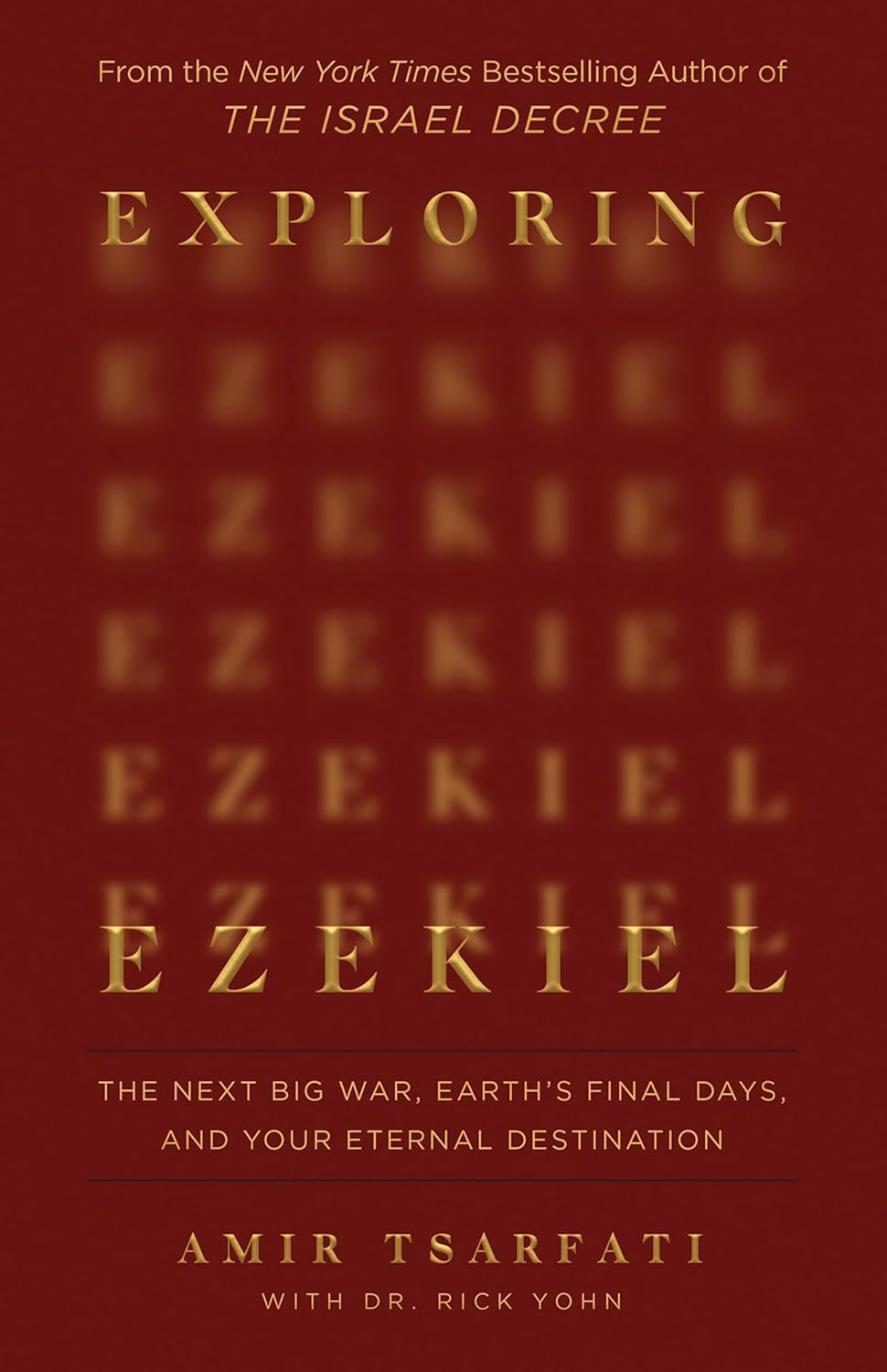 Exploring Ezekiel - The Next Big War, Earth's Final Days, and Your Eternal Destination