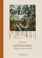 Inntoning - Pilegrim i poesi og teologi. Utsolgt fra forlaget!