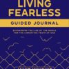 Living Fearless Guided Journal: Exchanging the Lies of the World for the Liberating Truth of God