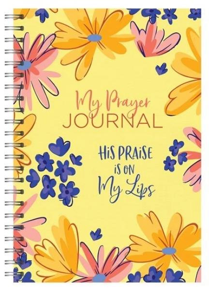 Skrivebok, My Prayer Journal. His Praise Is On My Lips