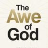 The Awe of God: The Astounding Way a Healthy Fear of God Transforms Your Life (Paperback)
