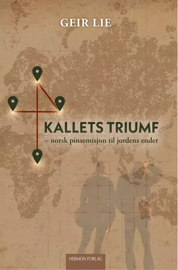 Kallets triumf - Norsk pinsemisjon til jordens ender