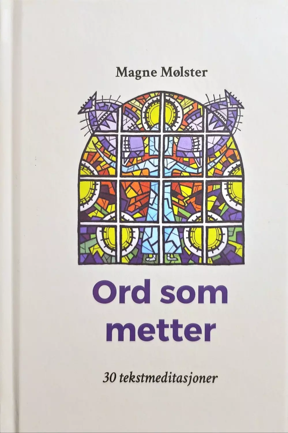 Ord som metter - 30 tekstmeditasjoner