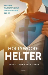 Hollywood-helter - Hvordan favorittfilmene dine viser hvem Gud er