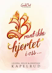 Brant ikke hjertet i oss …