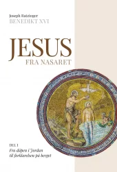 Jesus fra Nasaret - Del I: Fra dåpen i Jordan til forklarelsen på berget
