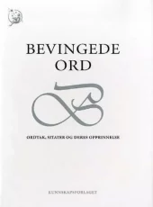 Bevingede ord - Ordtak, sitater og deres opprinnelse