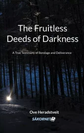 The fruitless deeds of darkness - A true testimony of bondage and deliverance (pocket)