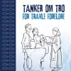 Tanker om tro for travle foreldre