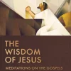 The Wisdom of Jesus: Meditations on the Gospels in Words and Paintings