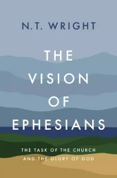 The Vision of Ephesians: The Task of the Church and the Glory of God