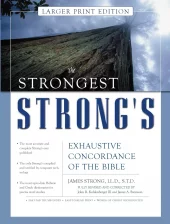 The Strongest Strong's Exhaustive Concordance of the Bible Larger Print Edition: The Most Accurate a