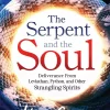 The Serpent and the Soul: Deliverance from Leviathan, Python, and Other Strangling Spirits