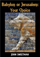 Babylon or Jerusalem: Your Choice