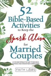 52 Bible-Based Activities to Keep the Spark Alive for Married Couples: A Fun and Interactive Way to