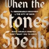 When the Stones Speak: The Remarkable Discovery of the City of David and What Israel's Enemies Don't