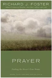 Prayer: Finding the Heart's True Home (Anniversary)