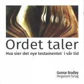 Ordet taler - Hva sier det nye testamentet i vår tid