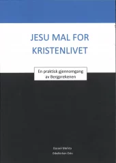 Jesu mal for kristenlivet - En praktisk gjennomgang av Bergprekenen