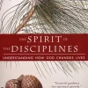 The Spirit of the Disciplines - Reissue: Understanding How God Changes Lives